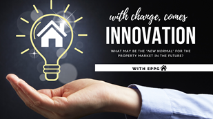 With Change Comes Innovation - What will the "New Normal" for the Property Market be?